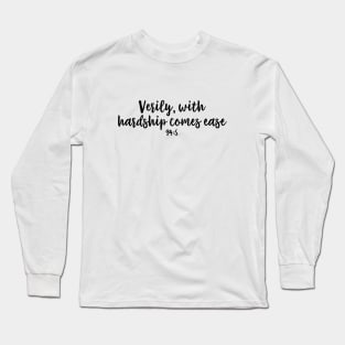 Verily, with hardship comes ease Long Sleeve T-Shirt